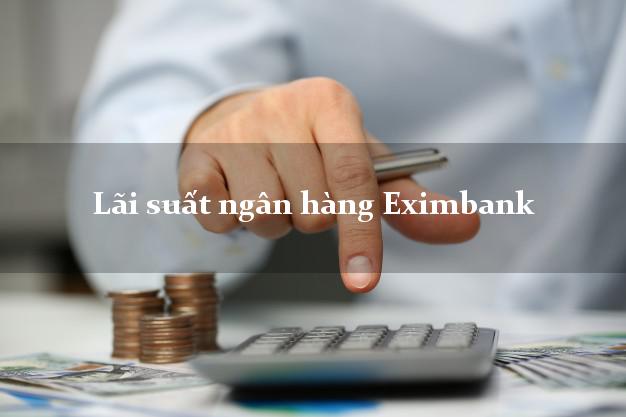 Lãi suất ngân hàng Eximbank